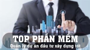 Top 5 Phần Mềm Quản Lý Dự Án Xây Dựng Miễn Phí Được Ưa Chuộng Nhất