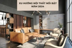 Xu hướng nội thất mới nhất 2024