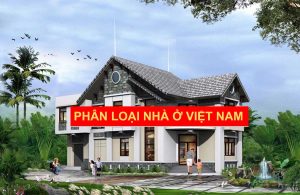 Phân Loại Các Loại Hình Nhà Ở Tại Việt Nam